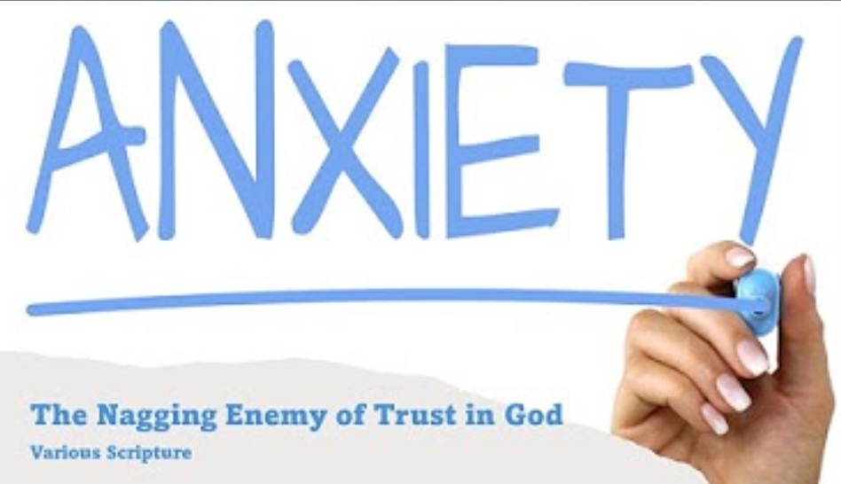Anxiety: The Nagging Enemy of Trust in God Part 1